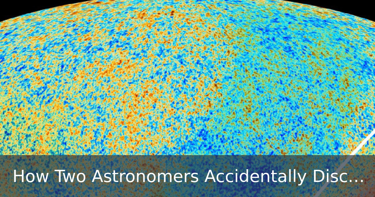 How Two Astronomers Accidentally Discovered the Big Bang