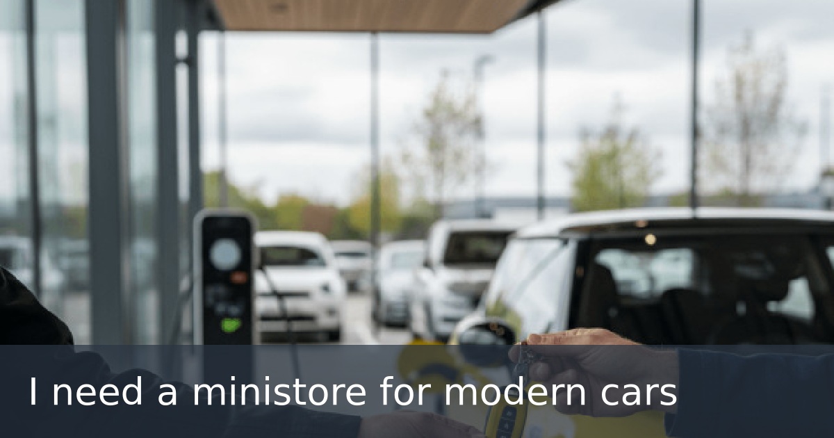 I need a ministore for modern cars