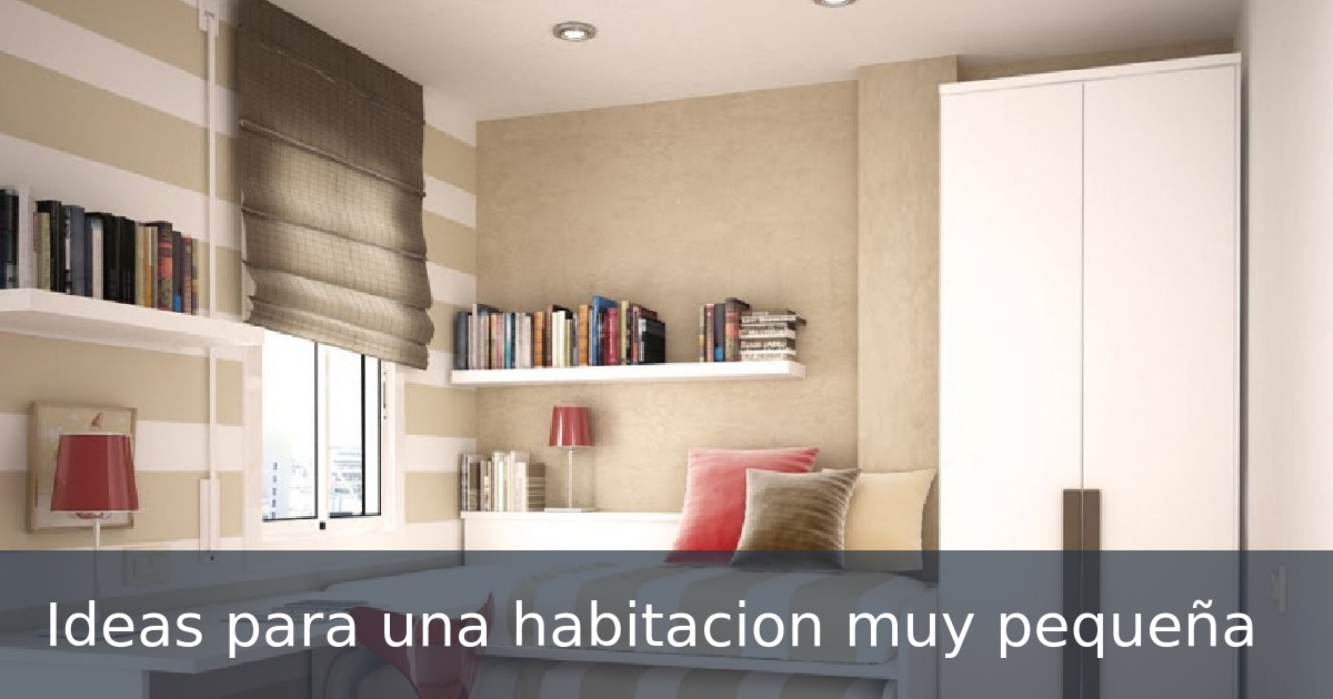 Ideas para una habitacion muy pequeña