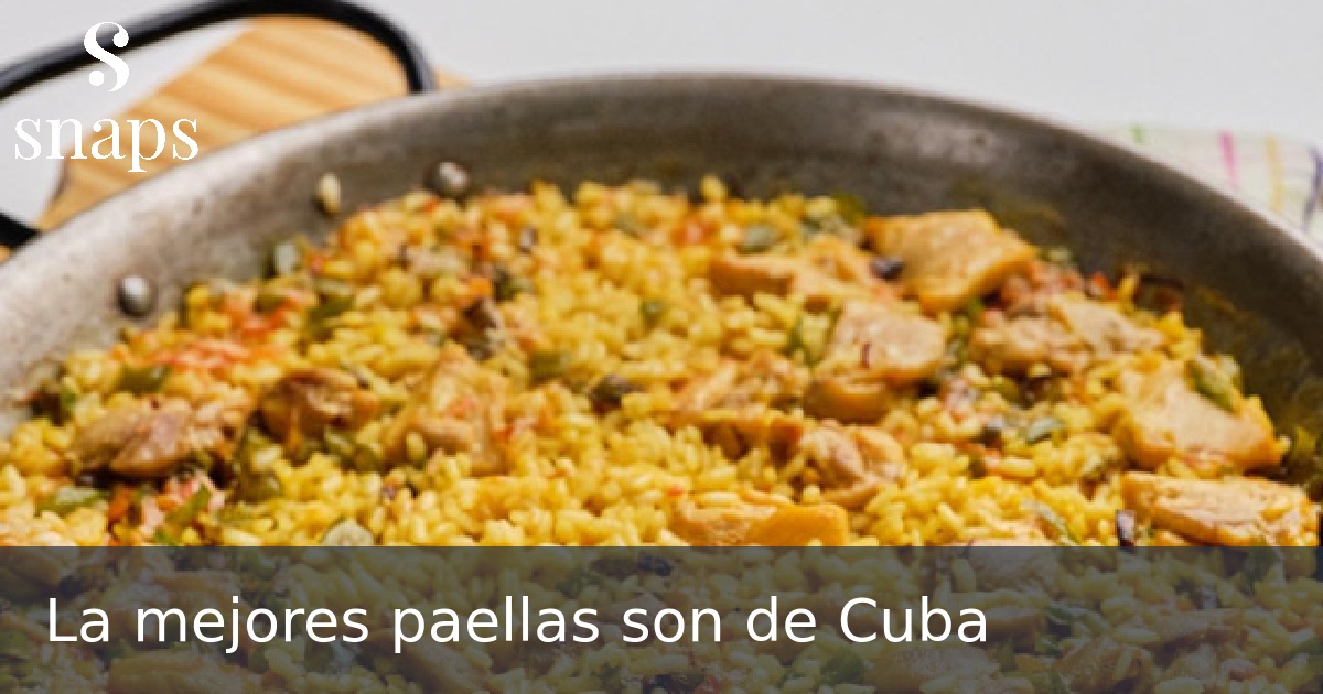 La mejores paellas son de Cuba