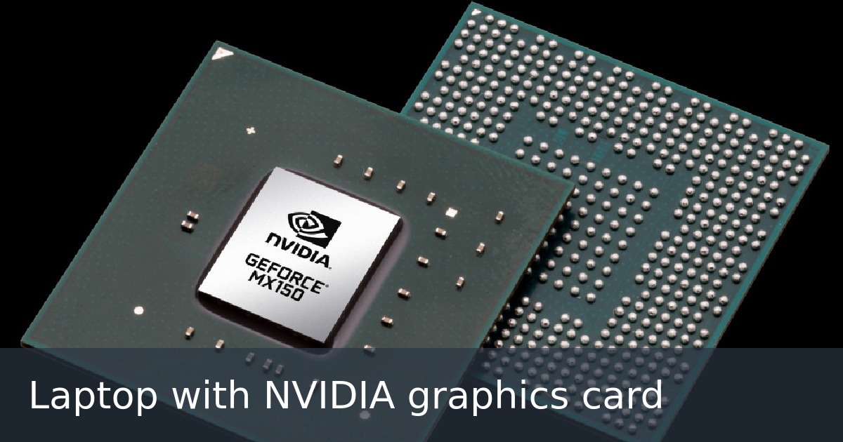 Laptop with NVIDIA graphics card