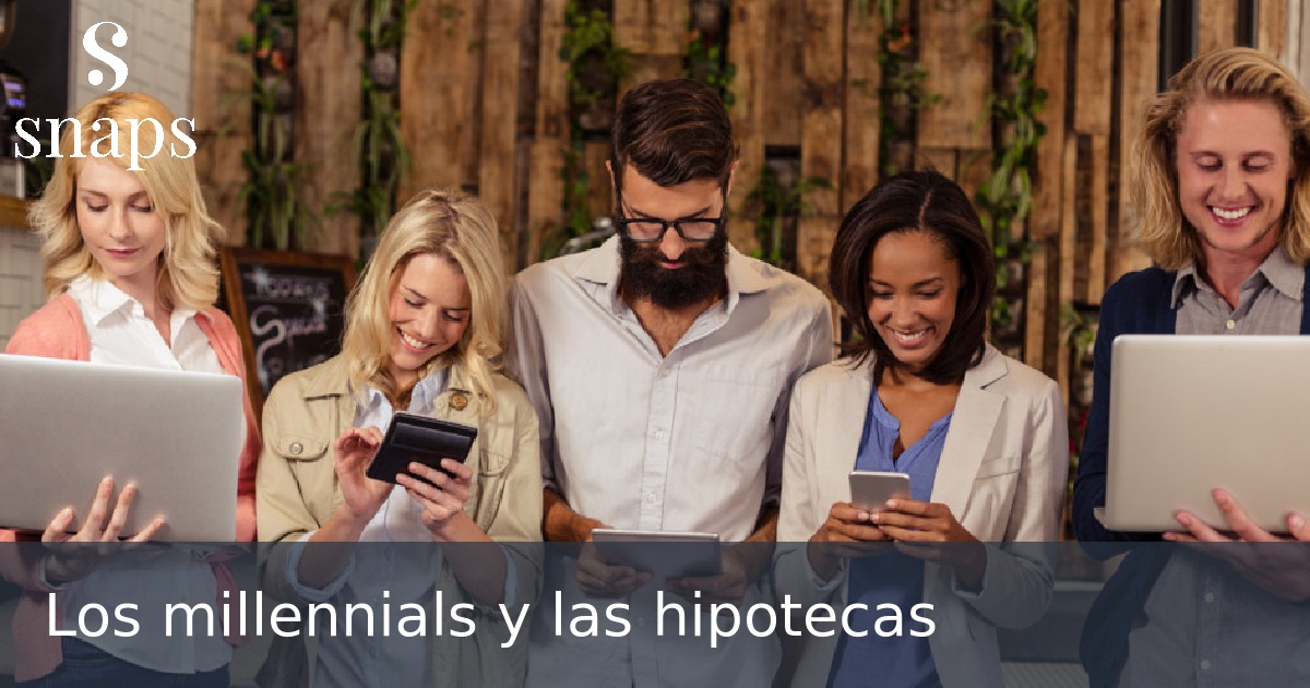Los millennials y las hipotecas