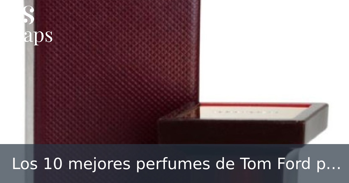 Los 10 mejores perfumes de Tom Ford para mujeres