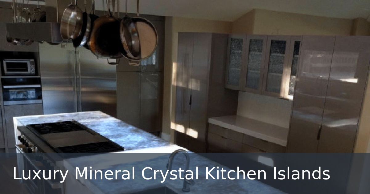 Luxury Mineral Crystal Kitchen Islands