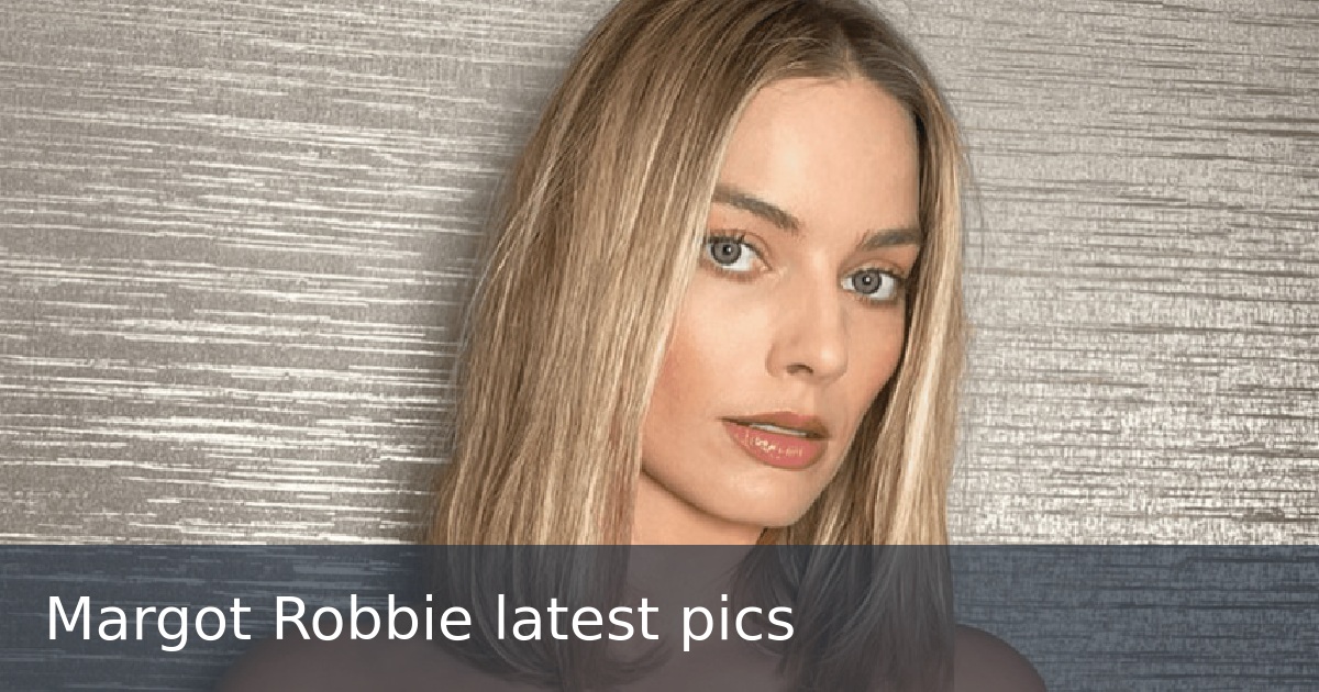 Margot Robbie latest pics