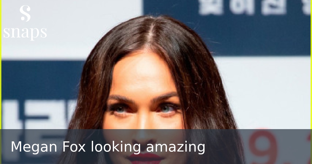 Megan Fox looking amazing