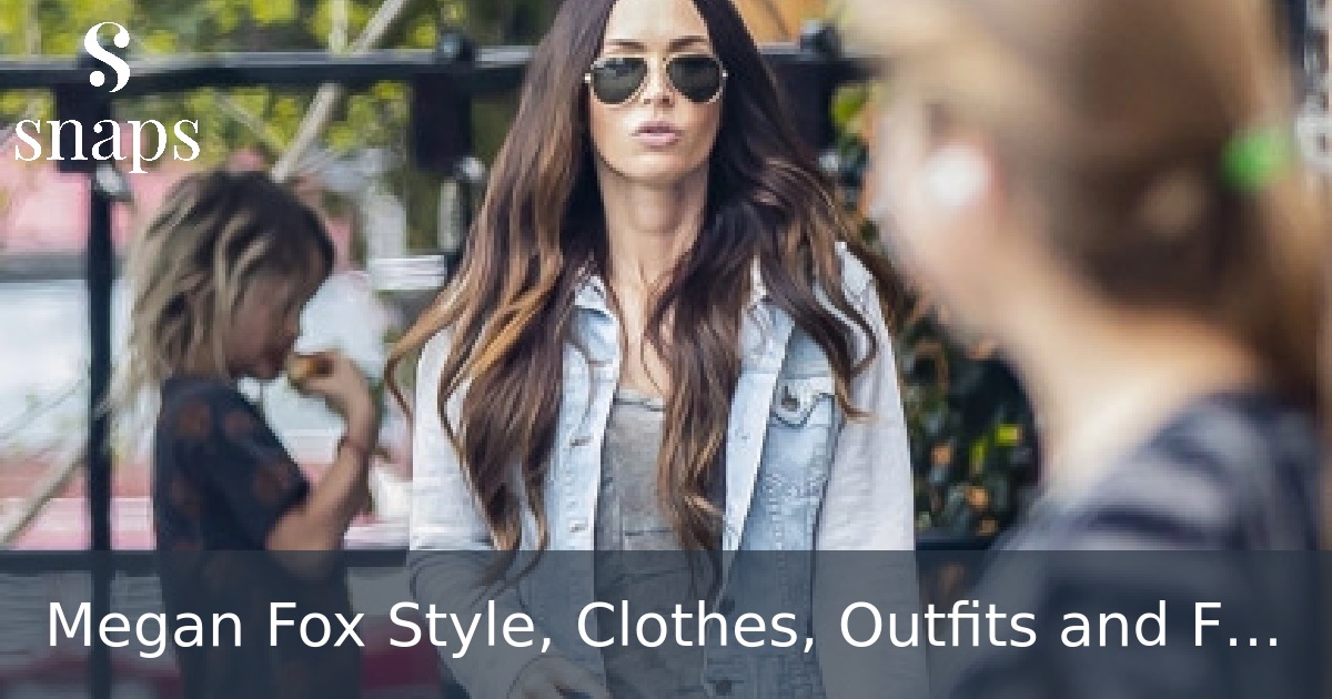 Megan Fox Style, Clothes, Outfits and Fashion