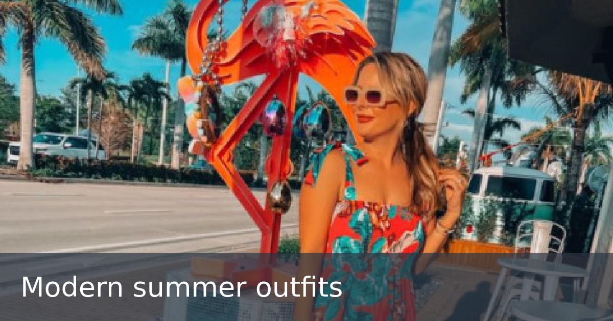 Modern summer outfits 