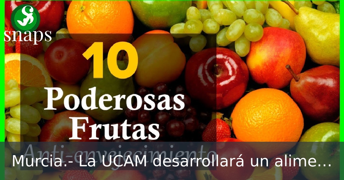 Murcia.- La UCAM desarrollará un alimento antienvejecimiento