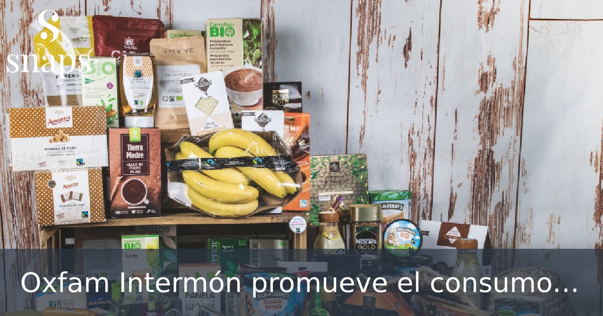 Oxfam Intermón promueve el consumo de productos de comercio justo