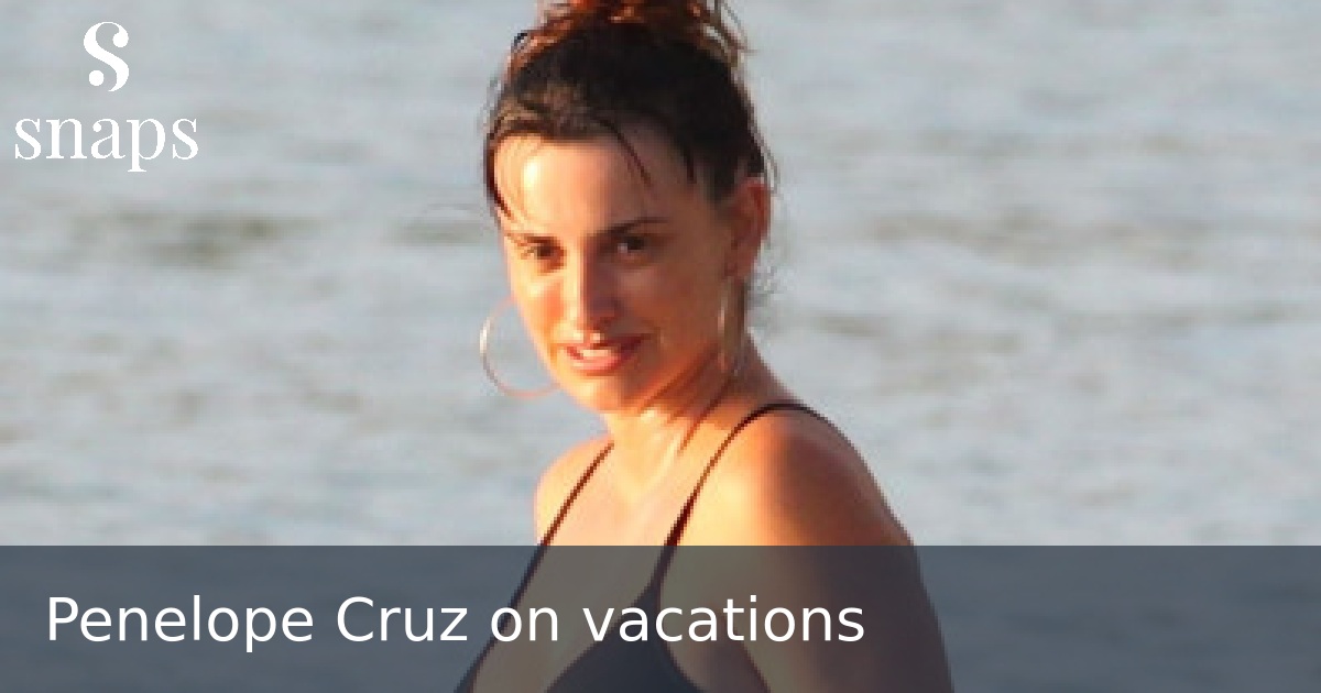 Penelope Cruz on vacations
