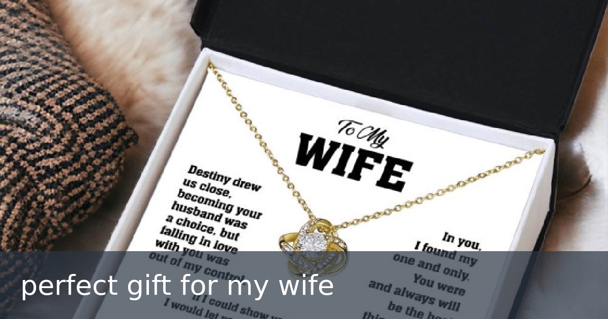perfect gift for my wife