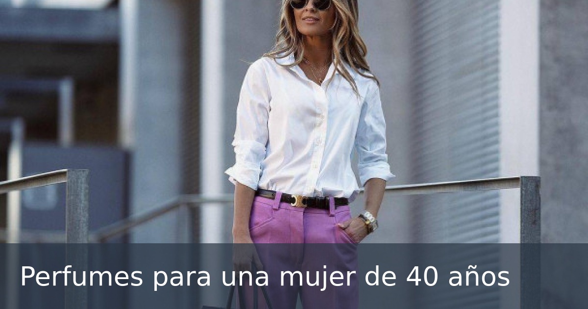 Perfumes para una mujer de 40 años