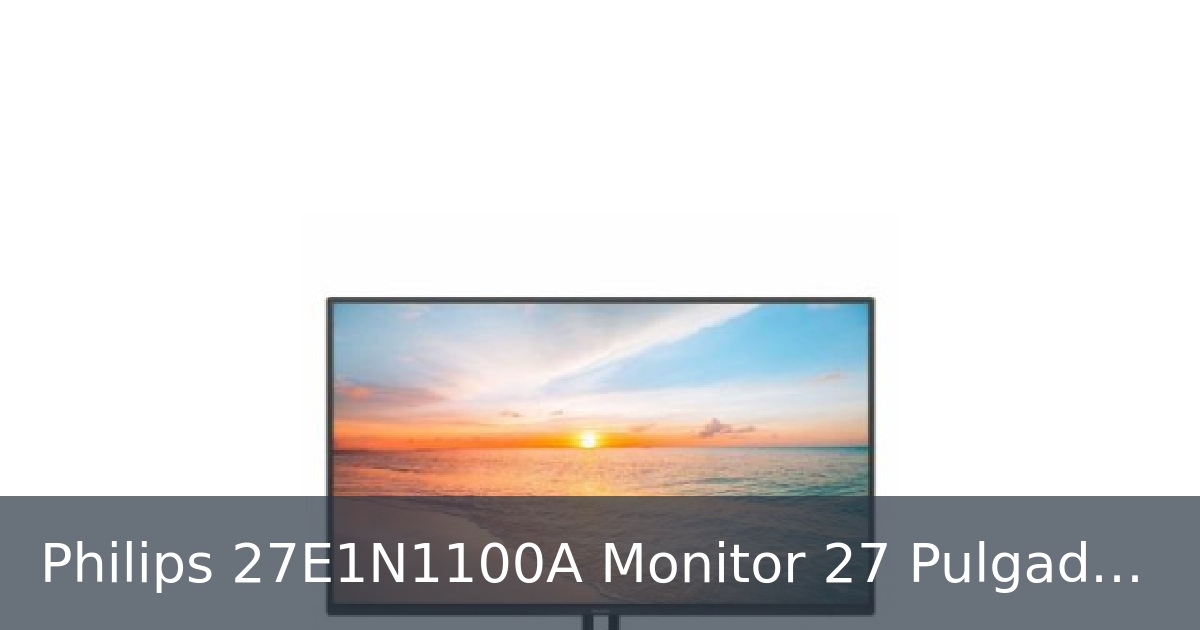 Philips 27E1N1100A Monitor 27 Pulgadas FHD, 120Hz, IPS, 1 ms MPRT, Adaptive Sync., Altavoces (1920x1080, 1x HDMI 1.4), Negro