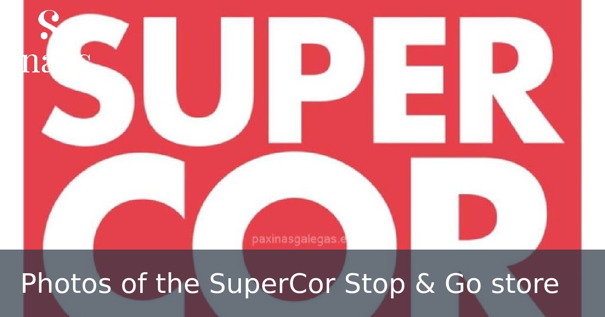 Photos of the SuperCor Stop & Go store