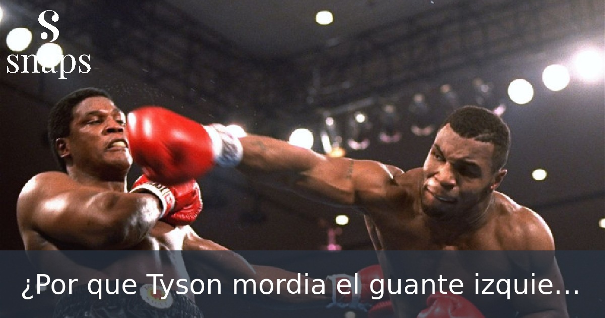 ¿Por que Tyson mordia el guante izquierdo?