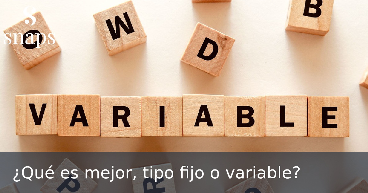 ¿Qué es mejor, tipo fijo o variable?