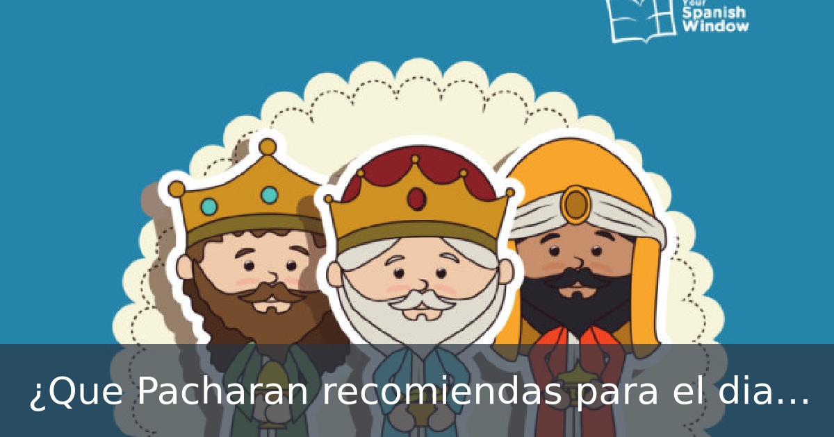 ¿Que Pacharan recomiendas para el dia de Reyes?