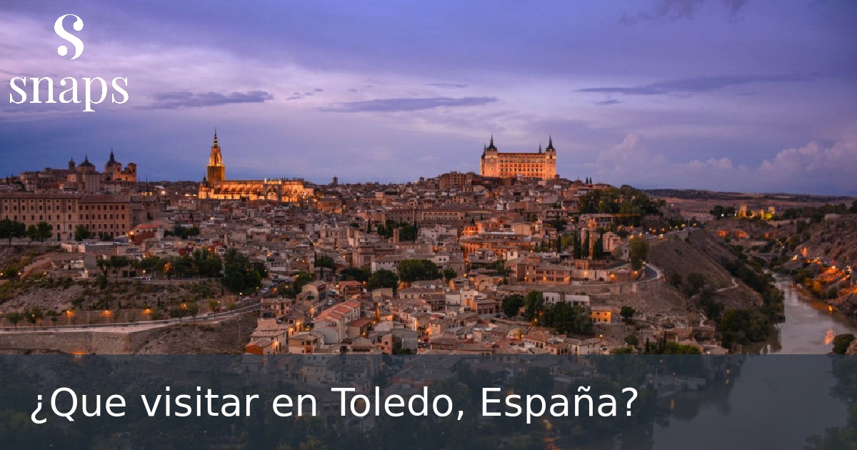 ¿Que visitar en Toledo, España?