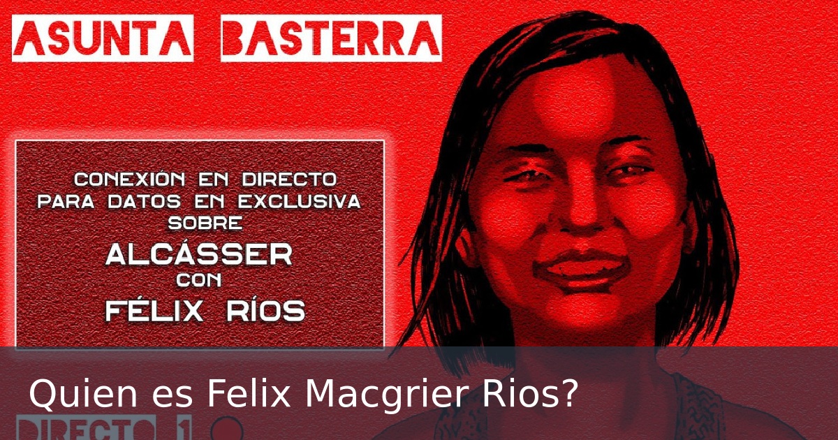 Quien es Felix Macgrier Rios?
