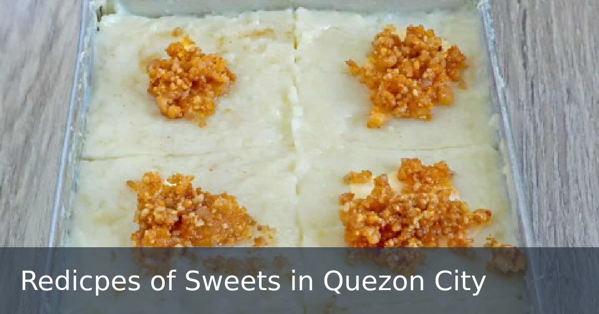 Redicpes of Sweets in Quezon City