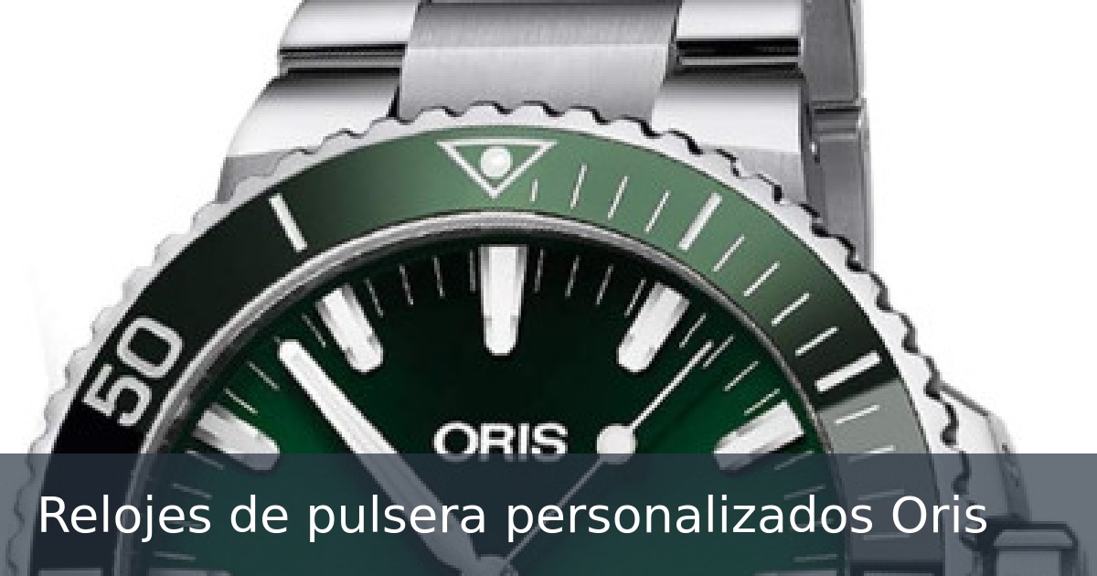 Relojes de pulsera personalizados Oris