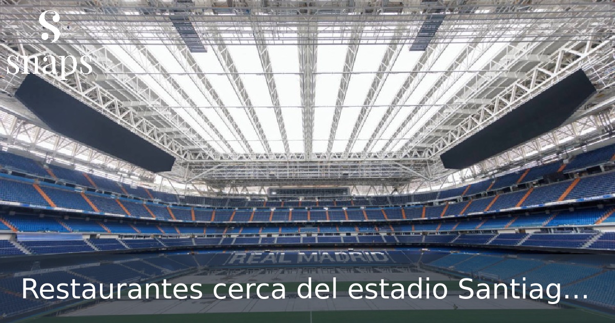 Restaurantes cerca del estadio Santiago Bernabeu