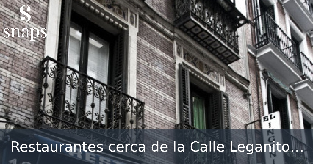 Restaurantes cerca de la Calle Leganitos, Madrid