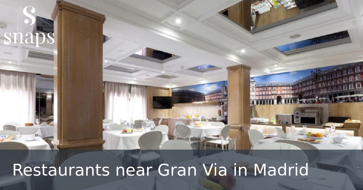 Restaurants near Gran Via in Madrid