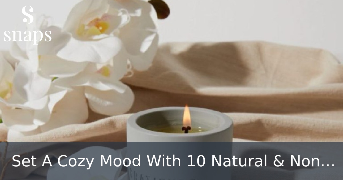Set A Cozy Mood With 10 Natural & Nontoxic Candles