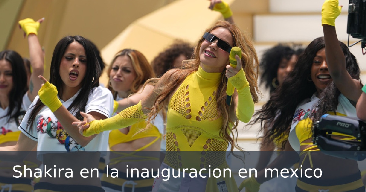 Shakira en la inauguracion en mexico
