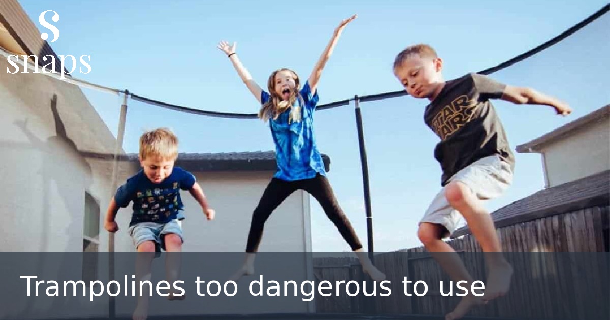 Trampolines too dangerous to use