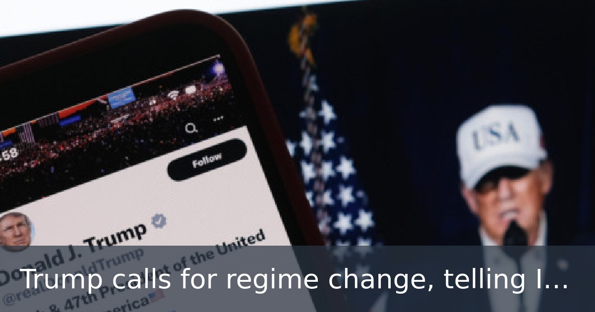 Trump calls for regime change, telling Iranians ‘the hour of your freedom is at hand’ Live Updates
