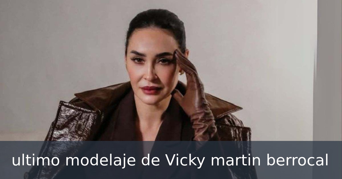 ultimo modelaje de Vicky martin berrocal