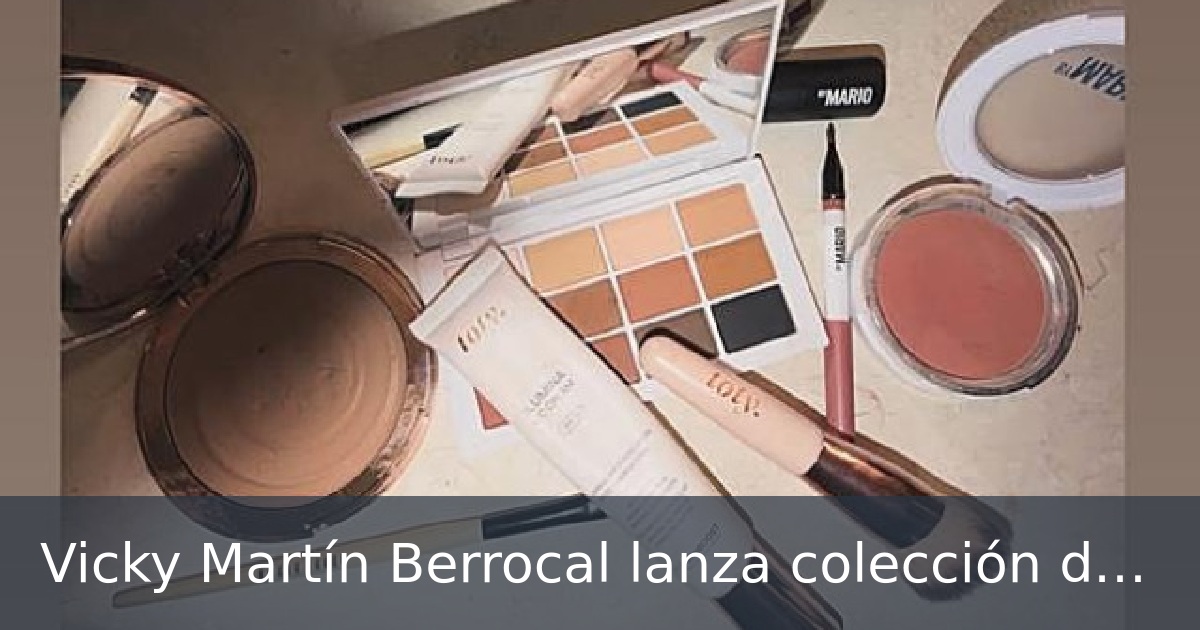 Vicky Martín Berrocal lanza colección de maquillaje