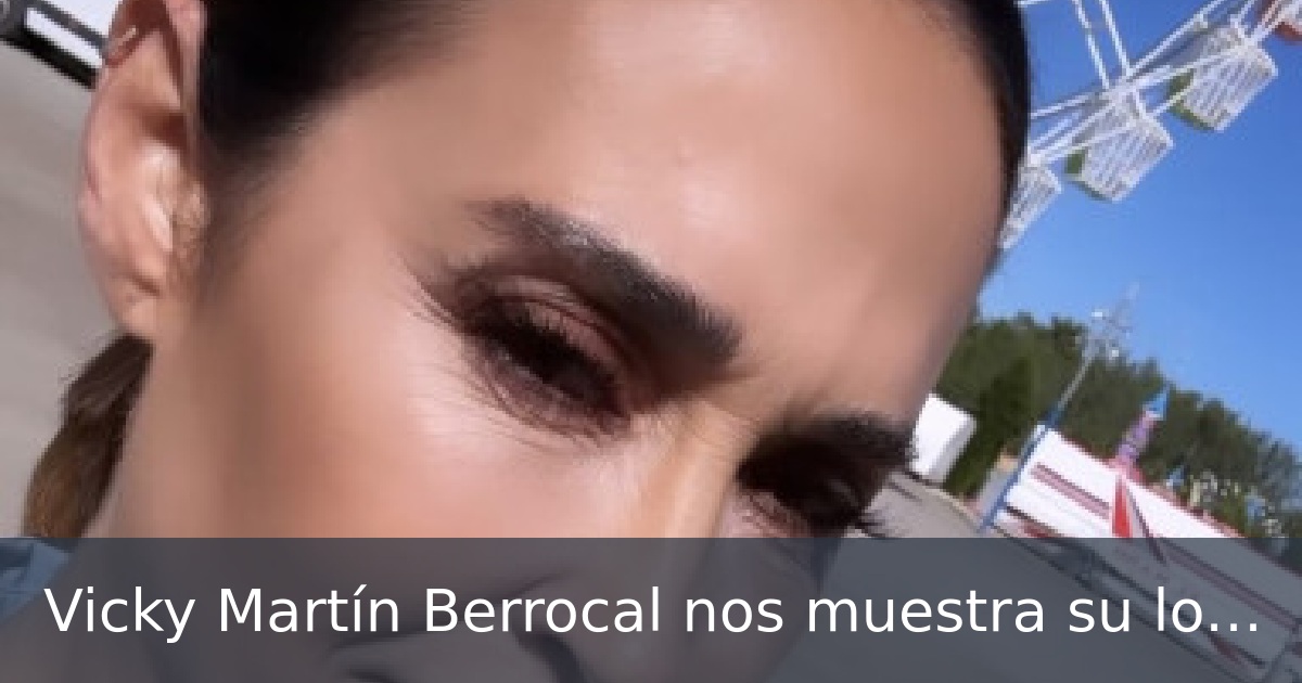 Vicky Martín Berrocal nos muestra su look de maquillaje perfecto