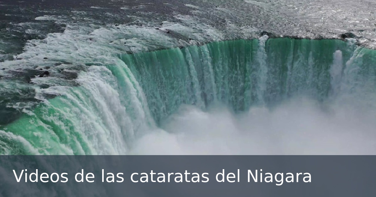 Videos de las cataratas del Niagara