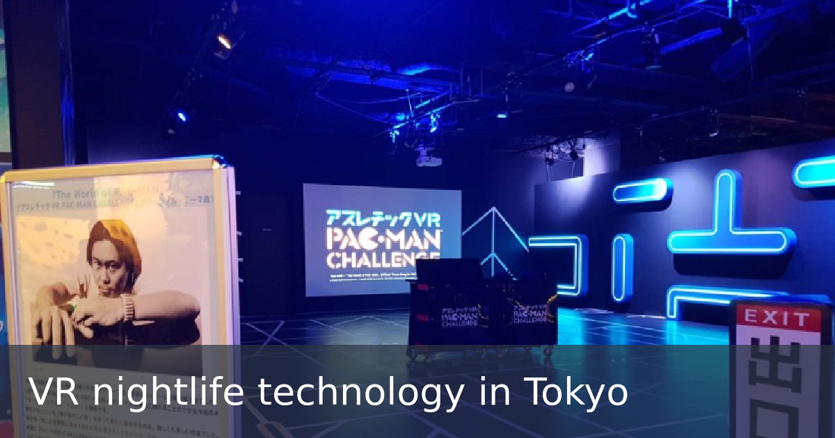 VR nightlife technology in Tokyo