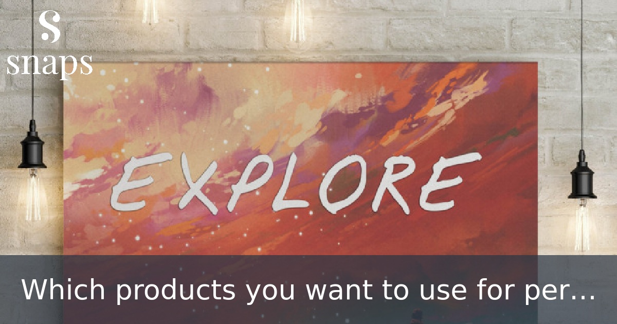 Which products you want to use  for persoalized printing?