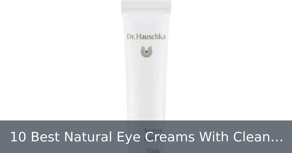 10 Best Natural Eye Creams With Clean Ingredients (2024 review)