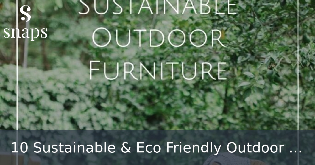 10 Sustainable & Eco Friendly Outdoor Furniture Brands (2024)