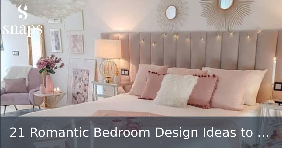 21 Romantic Bedroom Design Ideas to Make You Swoon