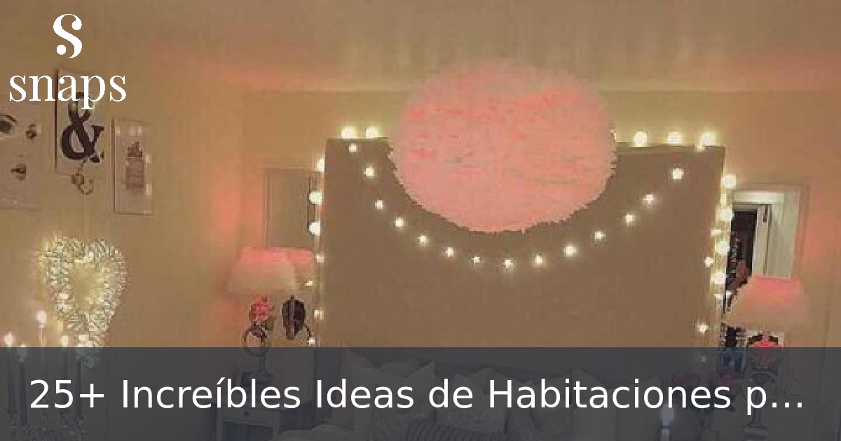 25+ Increíbles Ideas de Habitaciones para Chicas Adolescentes