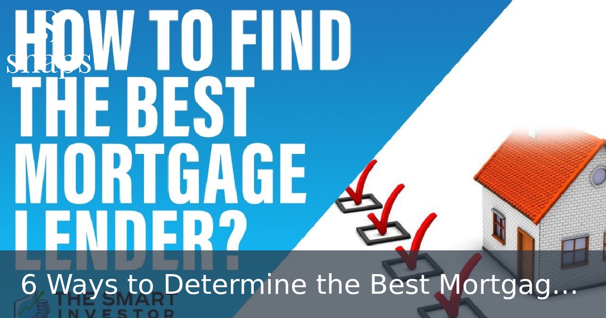 6 Ways to Determine the Best Mortgage Loan for You