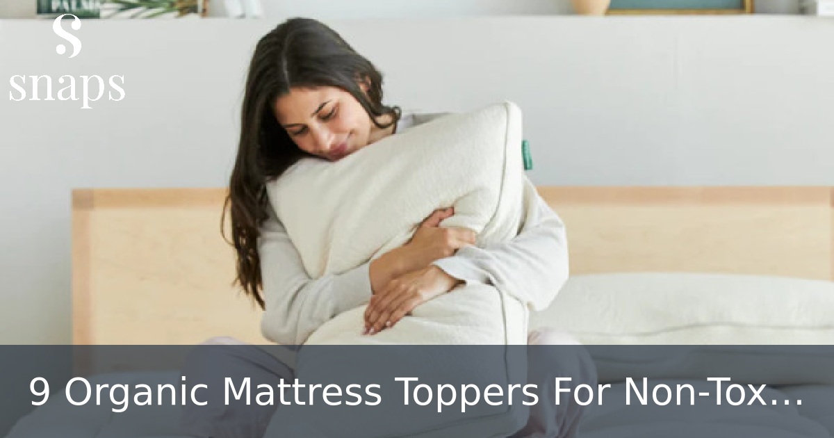 9 Organic Mattress Toppers For Non-Toxic Sleep (2024 Review)