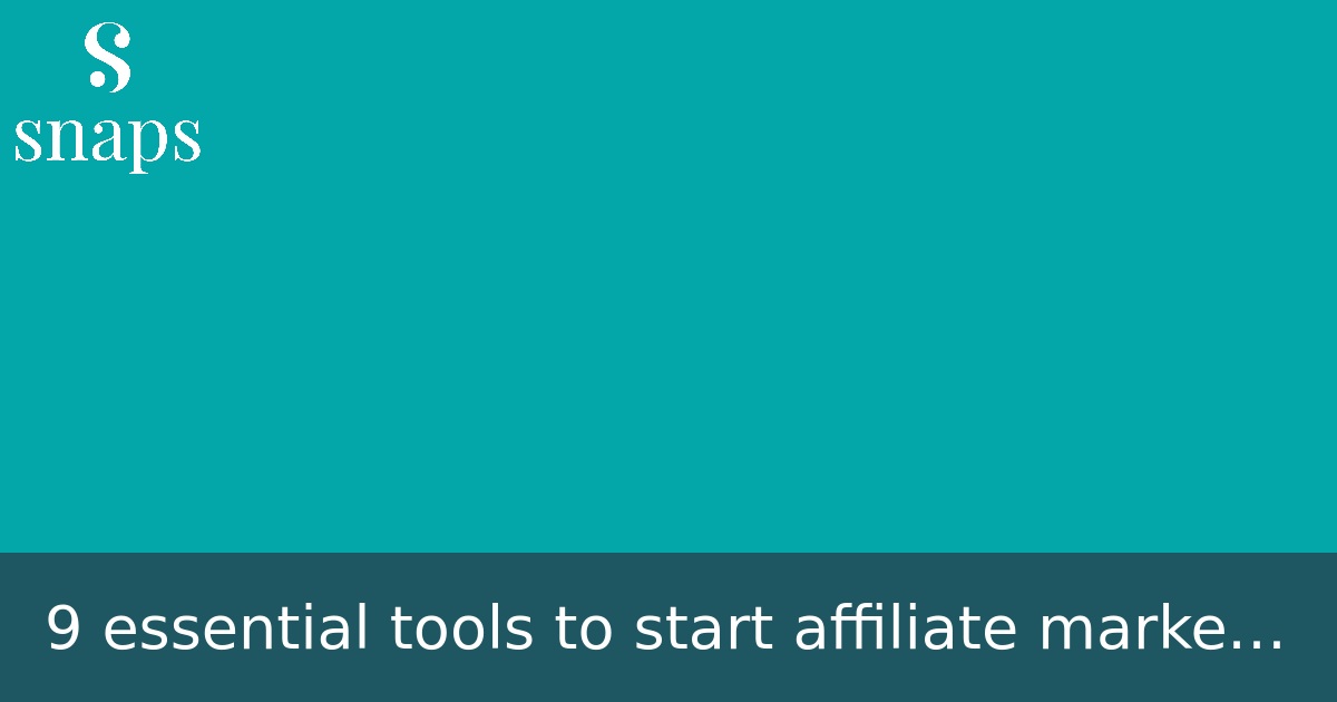 9 essential tools to start affiliate marketing