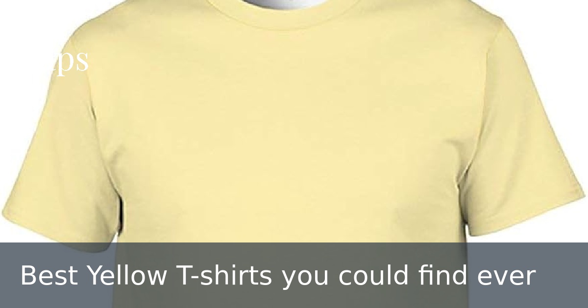 Best Yellow T-shirts you could find ever