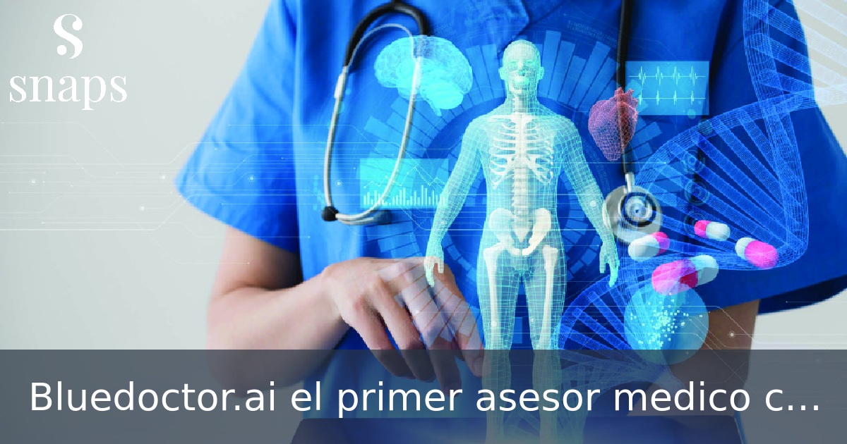 Bluedoctor.ai el primer asesor medico con inteligencia artificial