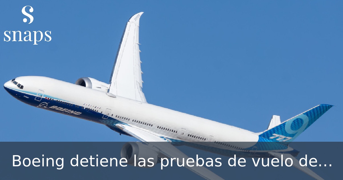 Boeing detiene las pruebas de vuelo del avión 777X por daños en el soporte del motor