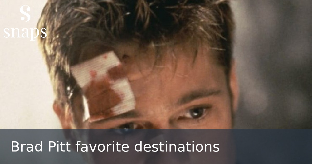 Brad Pitt favorite destinations